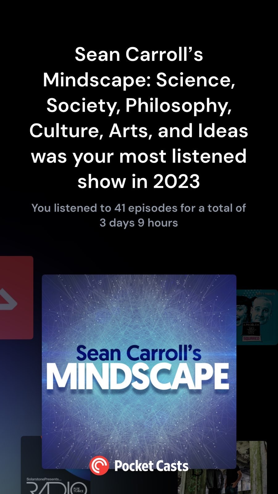 Sean Carroll's Mindscape: Science, Society, Philosophy, Culture, Arts and Ideas was your most listened show in 2023.

You listened to 41 episodes for a total of 3 days 9 hours
